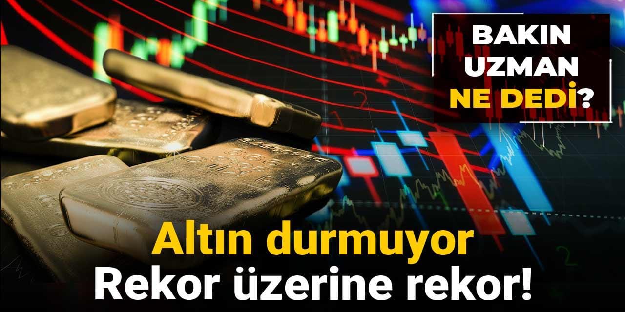 Altın durmuyor: Rekor üzerine rekor! Bakın uzman ne dedi? altin durmuyor rekor uzerine rekor bakin uzman ne dedi ZEaupyLr