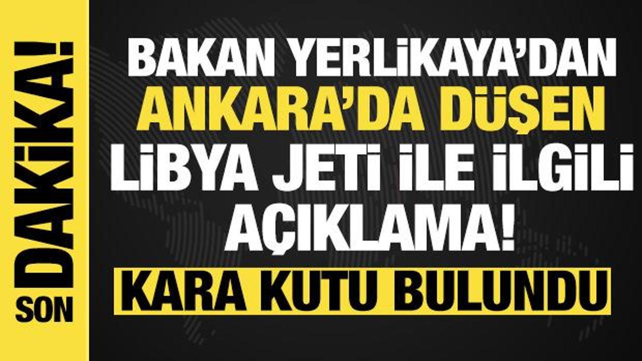 Ankara’da düşen Libya askeri jetinin kara kutusu bulundu! Bakan Yerlikaya’dan açıklama