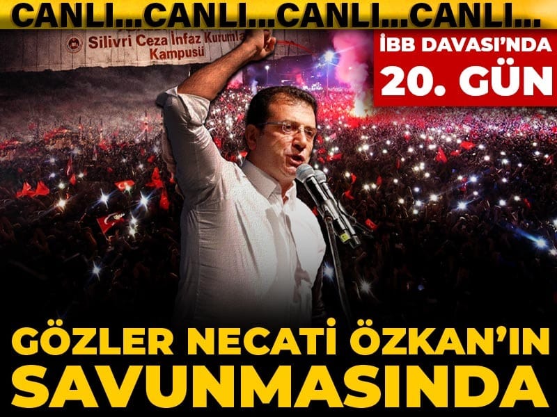 İBB Davası’nda 20. Gün: Necati Özkan’ın Savunması Bekleniyor